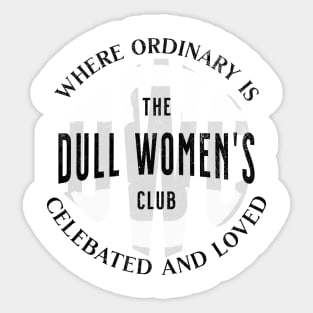 Dull Women's Club Sticker
